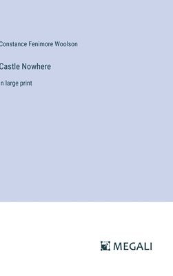 Constance Fenimore Woolson - Castle Nowhere, Inbunden