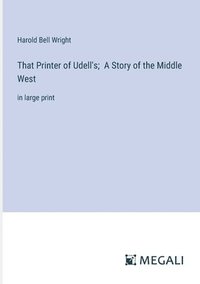 bokomslag That Printer of Udell's; A Story of the Middle West