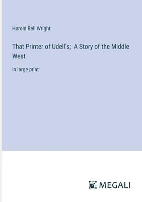 That Printer of Udell's; A Story of the Middle West 1
