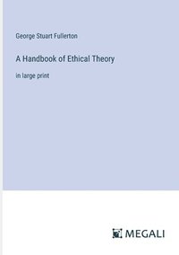 bokomslag A Handbook of Ethical Theory