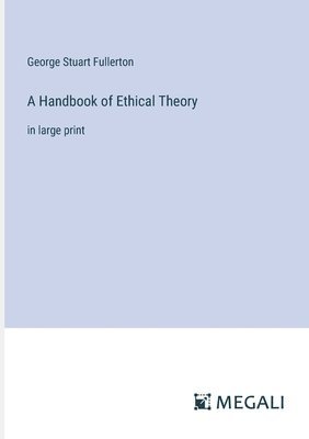 A Handbook of Ethical Theory 1