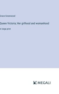bokomslag Queen Victoria; Her girlhood and womanhood