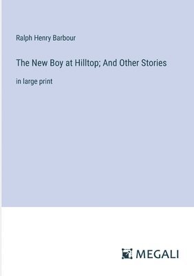 The New Boy at Hilltop; And Other Stories 1