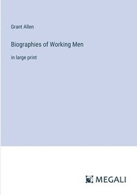 bokomslag Biographies of Working Men