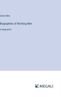 Biographies of Working Men