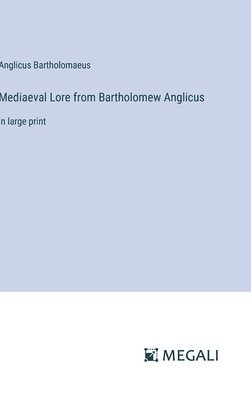Mediaeval Lore from Bartholomew Anglicus 1