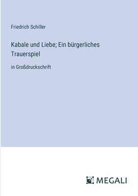 Kabale und Liebe; Ein brgerliches Trauerspiel 1