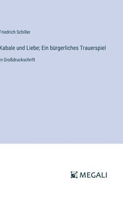 Kabale und Liebe; Ein brgerliches Trauerspiel 1