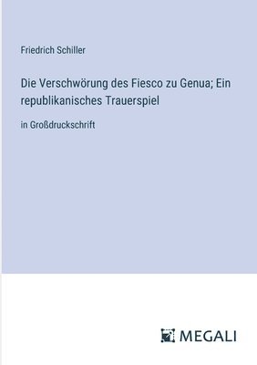 bokomslag Die Verschwrung des Fiesco zu Genua; Ein republikanisches Trauerspiel