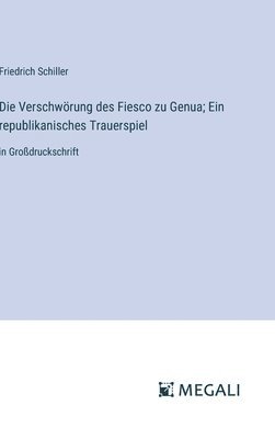 Die Verschwrung des Fiesco zu Genua; Ein republikanisches Trauerspiel 1