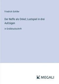 bokomslag Der Neffe als Onkel; Lustspiel in drei Aufzgen