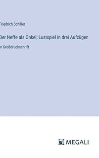 bokomslag Der Neffe als Onkel; Lustspiel in drei Aufzgen