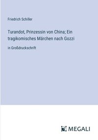 bokomslag Turandot, Prinzessin von China; Ein tragikomisches Mrchen nach Gozzi