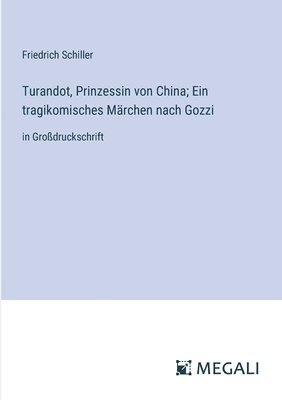 bokomslag Turandot, Prinzessin von China; Ein tragikomisches Märchen nach Gozzi