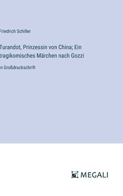 bokomslag Turandot, Prinzessin von China; Ein tragikomisches Mrchen nach Gozzi