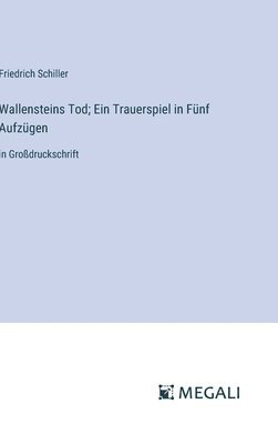 bokomslag Wallensteins Tod; Ein Trauerspiel in Fünf Aufzügen