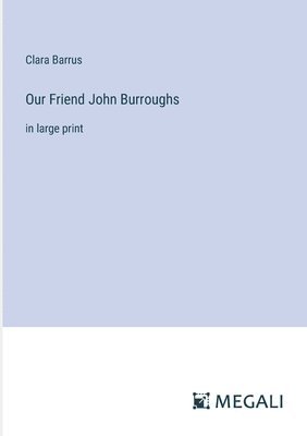 Our Friend John Burroughs 1