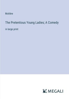 bokomslag Pretentious Young Ladies; A Comedy