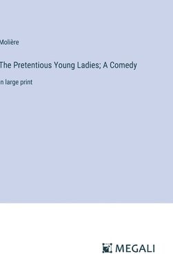 bokomslag Pretentious Young Ladies; A Comedy