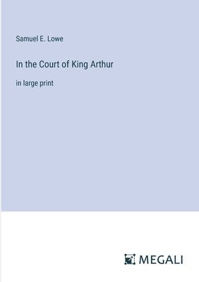 bokomslag In the Court of King Arthur