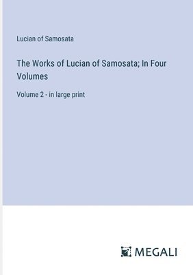 bokomslag The Works of Lucian of Samosata; In Four Volumes