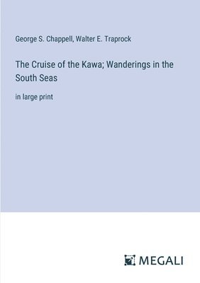 Cruise of the Kawa; Wanderings in the South Seas