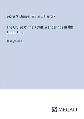 The Cruise of the Kawa; Wanderings in the South Seas 1