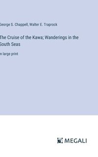 bokomslag The Cruise of the Kawa; Wanderings in the South Seas
