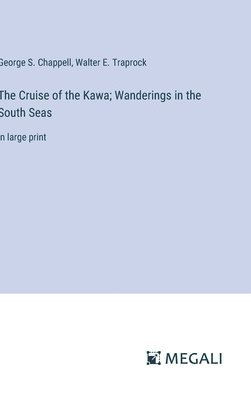 The Cruise of the Kawa; Wanderings in the South Seas 1