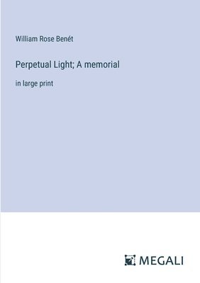 bokomslag Perpetual Light; A memorial