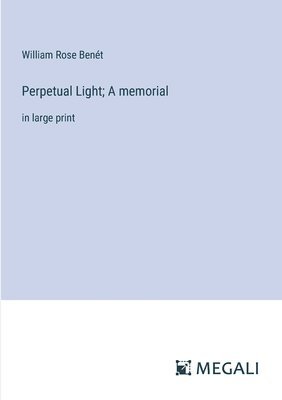 bokomslag Perpetual Light; A memorial