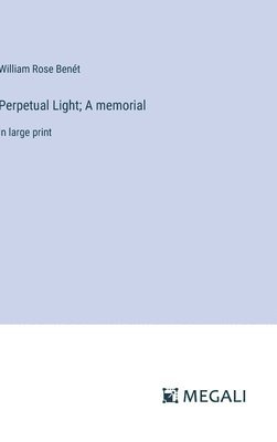 bokomslag Perpetual Light; A memorial