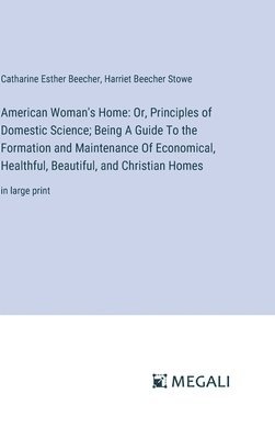 Harriet Beecher Stowe, Catharine Esther Beecher - American Woman's Home, Inbunden