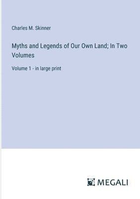 bokomslag Myths and Legends of Our Own Land; In Two Volumes