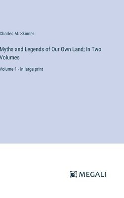 bokomslag Myths and Legends of Our Own Land; In Two Volumes