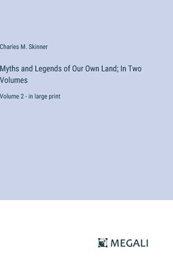 bokomslag Myths and Legends of Our Own Land; In Two Volumes