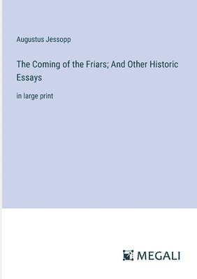 bokomslag The Coming of the Friars; And Other Historic Essays