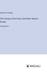 bokomslag The Coming of the Friars; And Other Historic Essays