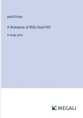 bokomslag A Romance of Billy-Goat Hill