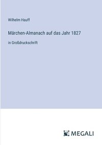 bokomslag Märchen-Almanach auf das Jahr 1827: in Großdruckschrift