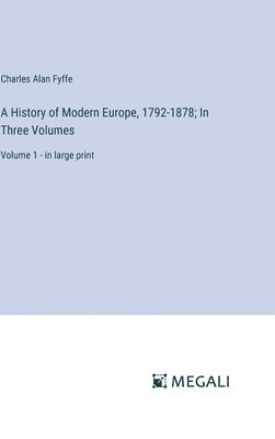 bokomslag History of Modern Europe, 1792-1878; In Three Volumes