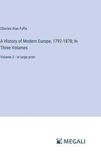 bokomslag History of Modern Europe, 1792-1878; In Three Volumes