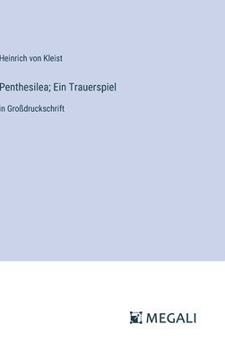 Penthesilea; Ein Trauerspiel