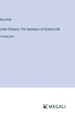 Little Citizens; The Humours of School Life 1