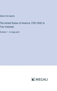 bokomslag The United States of America 1783-1830; In Two Volumes