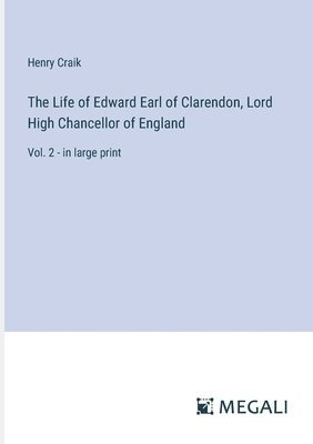 bokomslag The Life of Edward Earl of Clarendon, Lord High Chancellor of England