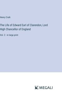 bokomslag The Life of Edward Earl of Clarendon, Lord High Chancellor of England