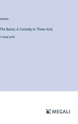 Bores; A Comedy in Three Acts 1