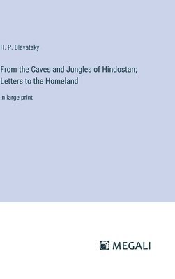 From the Caves and Jungles of Hindostan; Letters to the Homeland