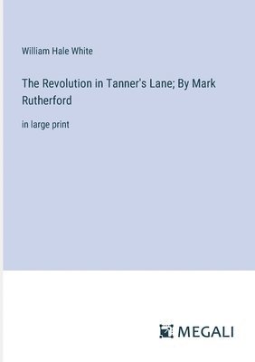 bokomslag The Revolution in Tanner's Lane; By Mark Rutherford